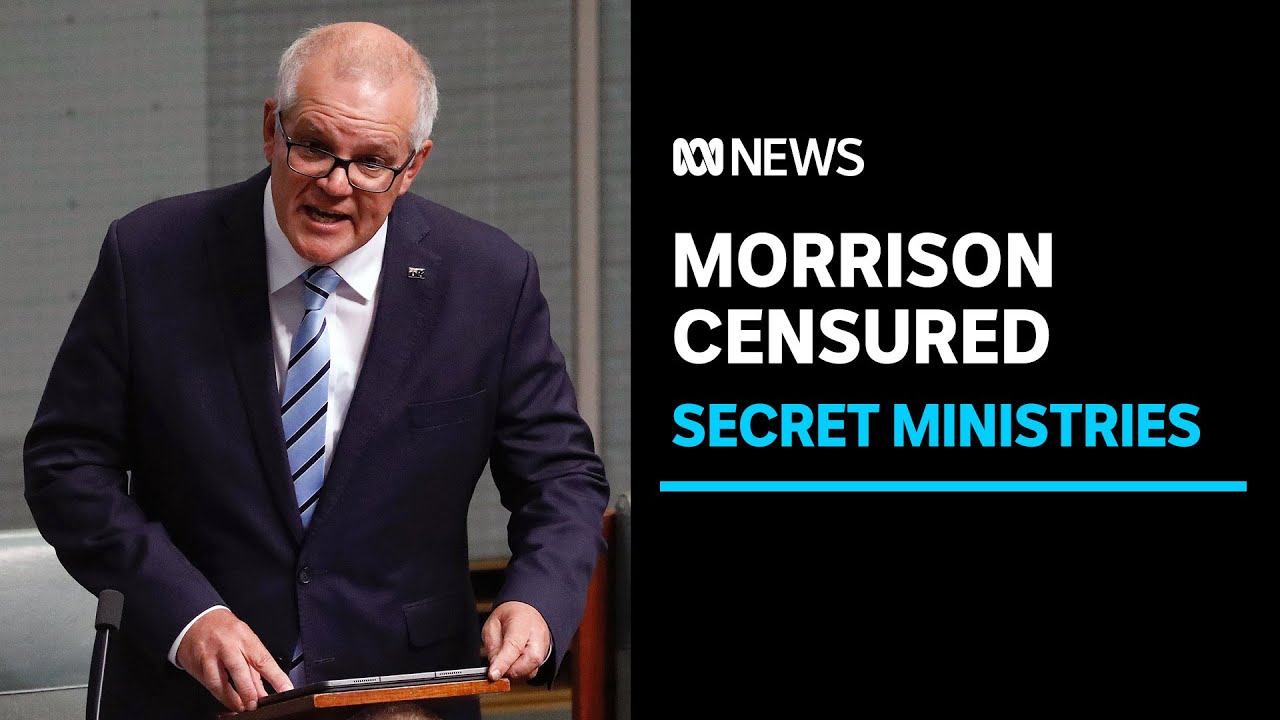 Scott Morrison censured over secret ministries | Politics | ABC News