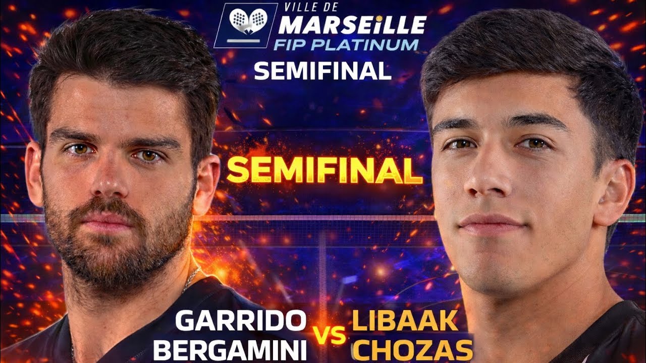 SEMIFINAL PADEL PLATINUM MARSEILLE 2026 (GARRIDO-BERGAMINI VS LIBAAK-CHOZAS)