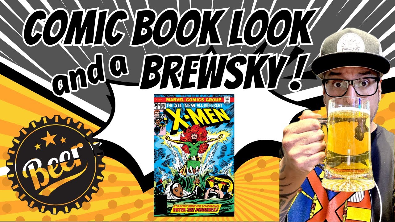 Comic Book Look and a Brewsky! Ep 7 X Men 101