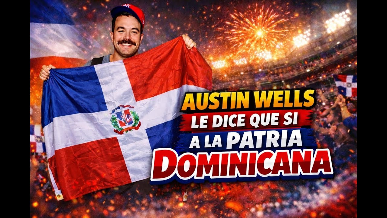 EL RECEPTOR DE LOS YANKEES AUSTIN WELLS LE DICE QUE SI A REPUBLICA DOMINICANA