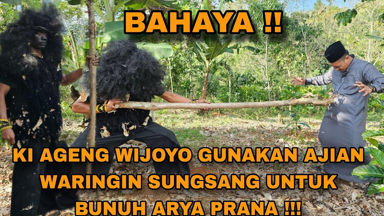 BAHAYA !!! KI AGENG WIJOYO GUNAKAN AJIAN WARINGIN SUNGSANG,ARYA PRANA AKAN DI BUNUH/arya prana