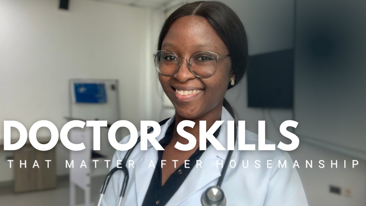 Top Doctor Skills to Master During Housemanship.