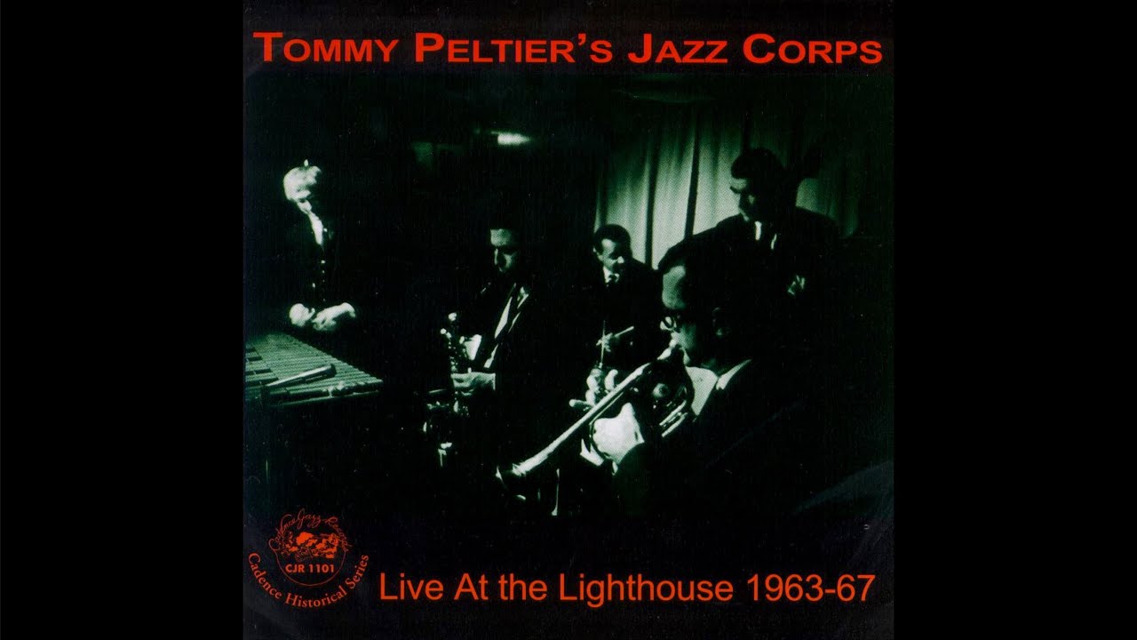 Tommy Peltier's Jazz Corps - Live at The Lighthouse 1963-1967