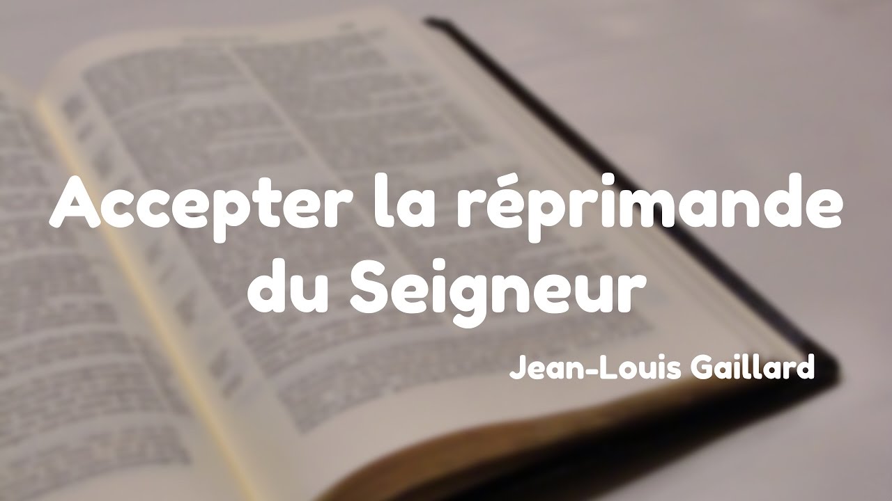 Accepter la réprimande du Seigneur - Jean Louis Gaillard