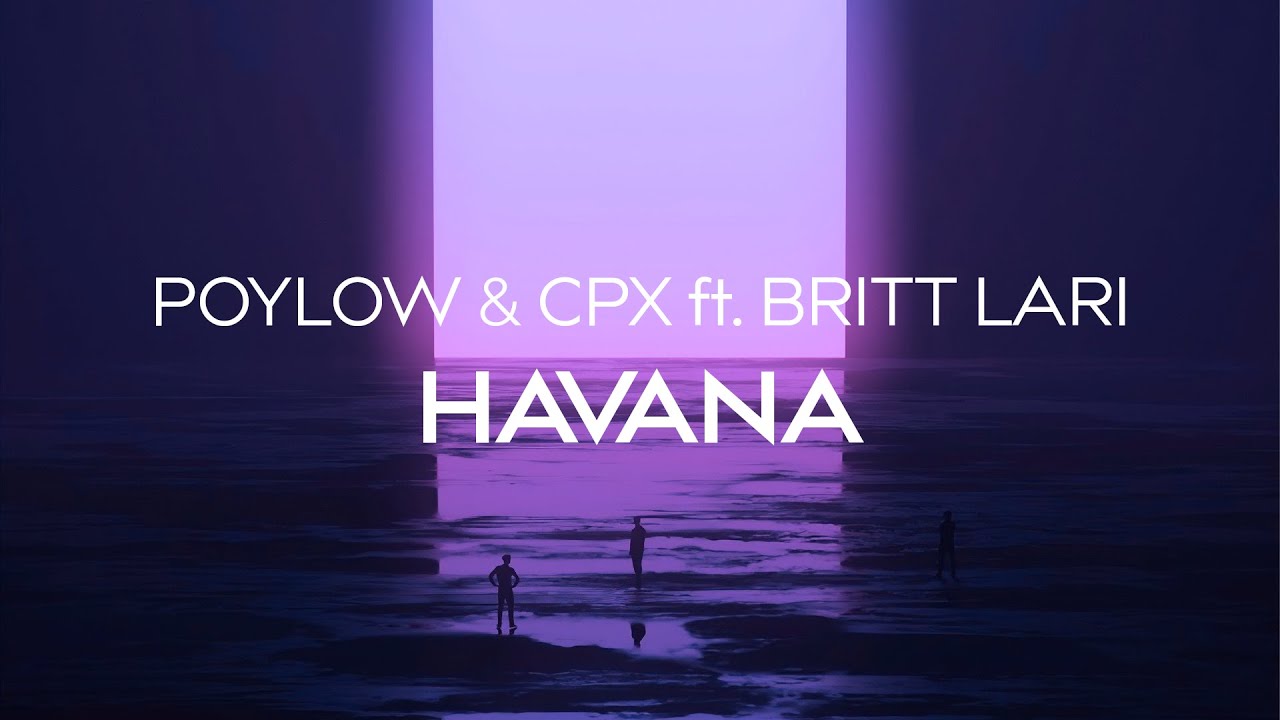Poylow & CPX - Havana (ft. Britt Lari)