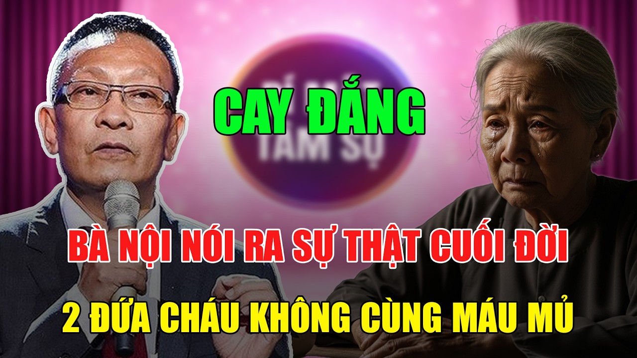 Tâm Sự Cùng Văn Sâm: Bà Nội Cuối Đời Nói Ra Sự Thật Khiến Gia Đình Chấn Động
