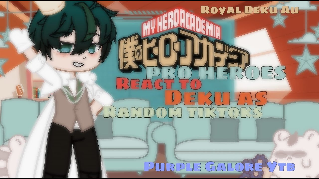 Pro heroes react to deku as random tiktoks (2/?) [] Royal Deku Au [] Purple Galore YTB