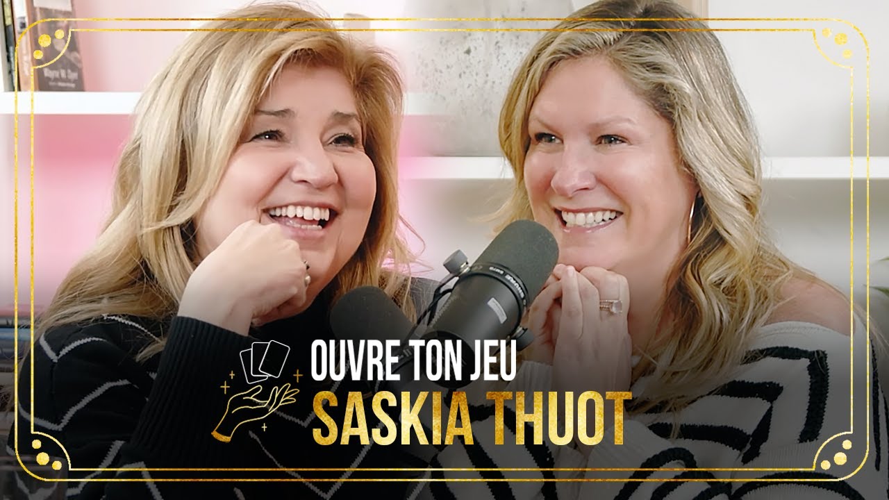 #95 Saskia Thuot | Ouvre ton jeu avec Marie-Claude Barrette