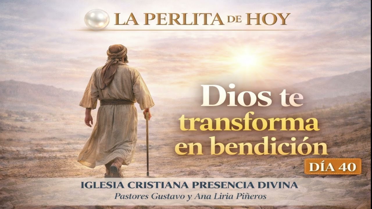LA PERLITA DE HOY DÍA 40 Serie: Génesis, Desde el principio Dios te transforma en bendición