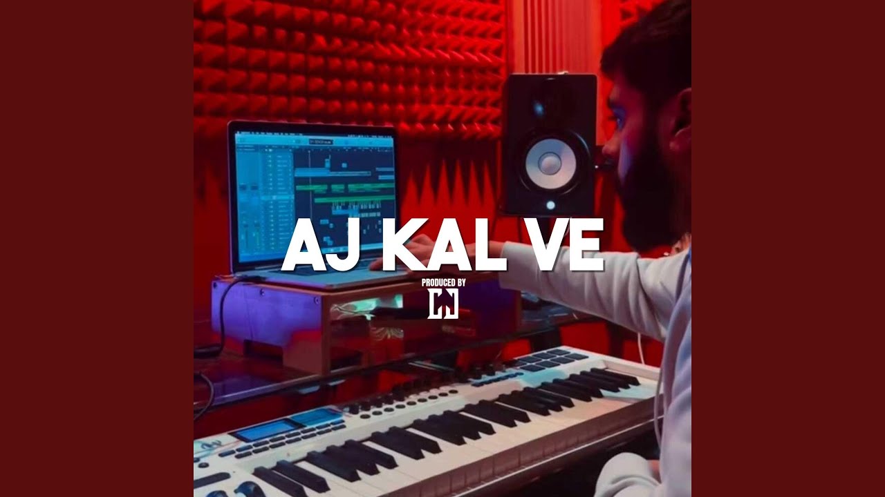 Aj Kal Ve