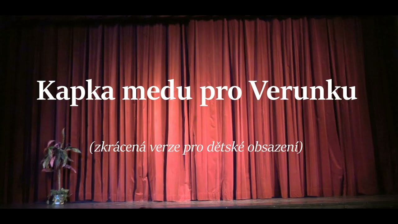 Kapka medu pro Verunku (zkrácená verze pro dětské obsazení)