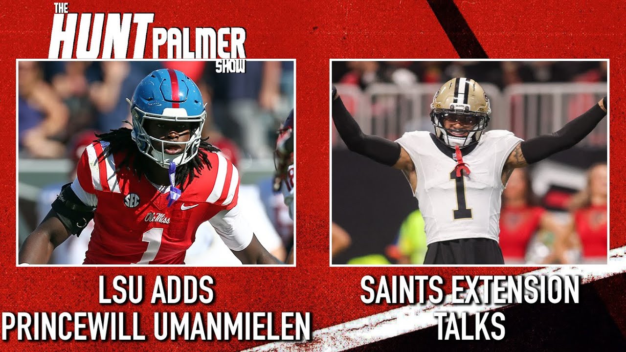 LSU Lands Ole Miss Edge Princewill Umanmielen | Saints Extensions Talk | The Hunt Palmer Show