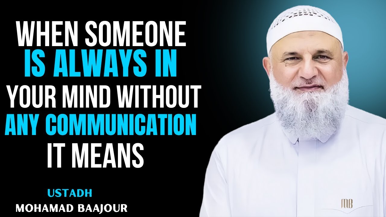 When Someone Is Always in Your Mind Without Any Communication, It Means || Ustadh Baajor