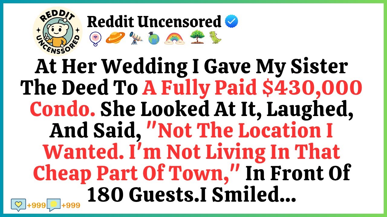 At Her Wedding, I Gave My Sister The Deed To A Fully Paid $430K Condo. She Looked At It, Laughed...