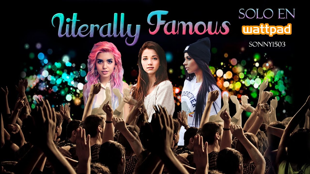 [Wattpad] Literally Famous - 1080p.