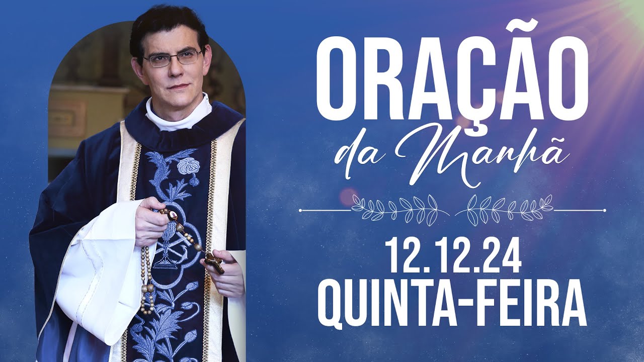 ORAÇÃO DA MANHÃ | 12/12/2024 |  @Padre Reginaldo Manzotti