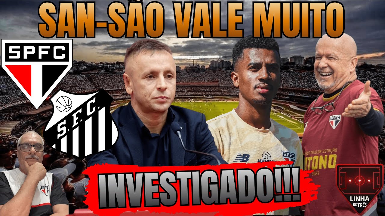 AGORA O DEDÉ É INVESTIGADO / VITÓRIA ACALMA O TRICOLOR / SAN-SÃO É VENCER OU VENCER