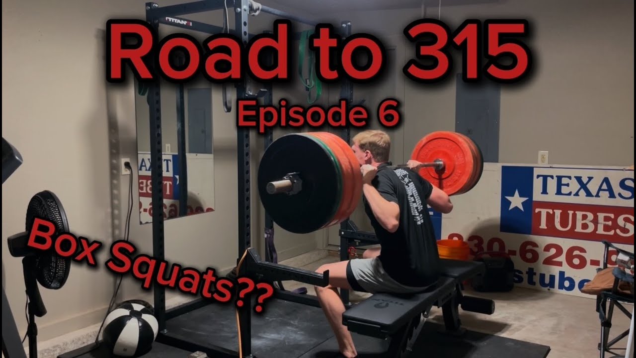Road to 315 Squat | Episode 6 | Box Squats