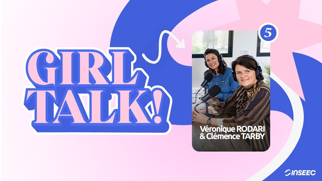 GIRL TALK ! - Épisode 5 avec Véronique RODARI & Clémence TARBY
