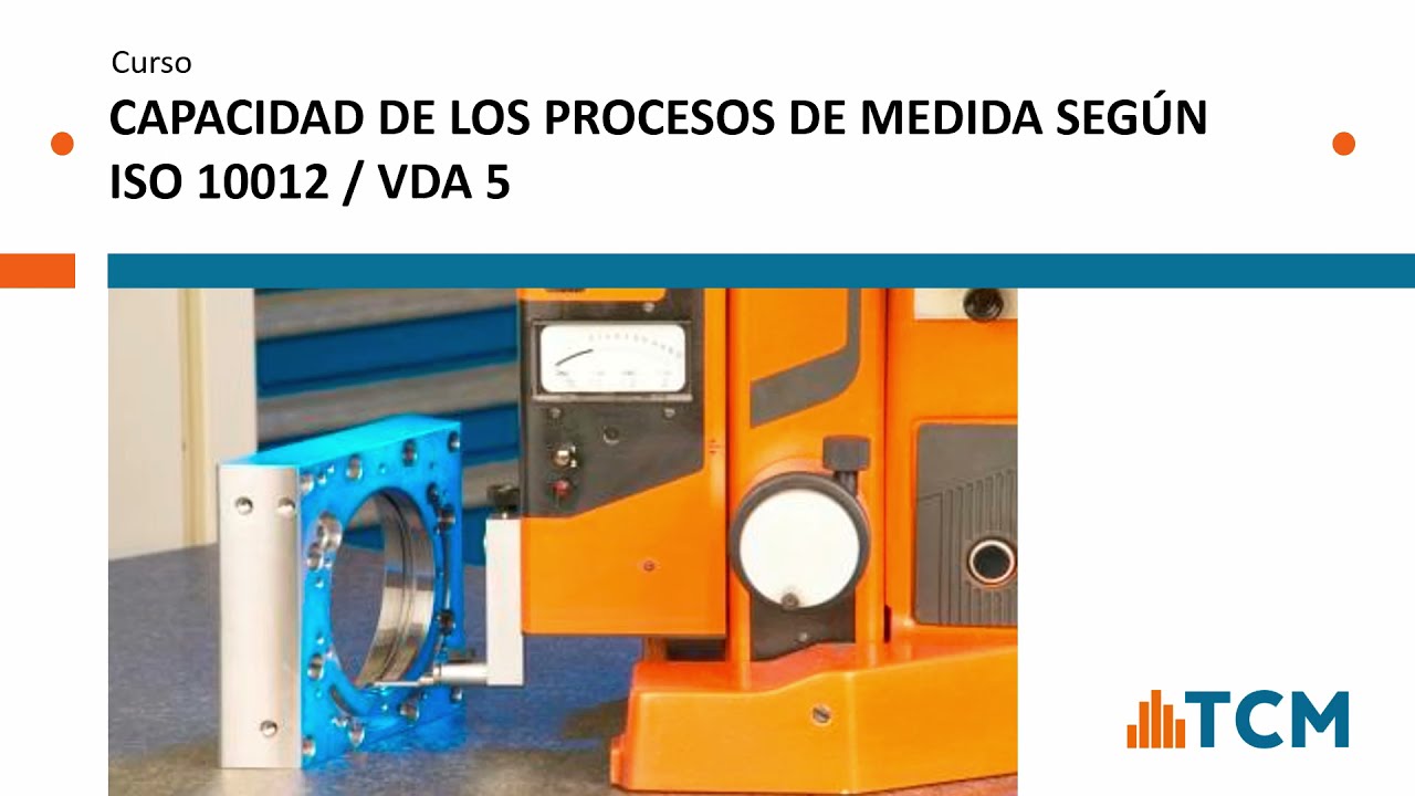 Curso Calidad de los Procesos de Medida  UNE-EN ISO 10012 / VDA5 - Metrología