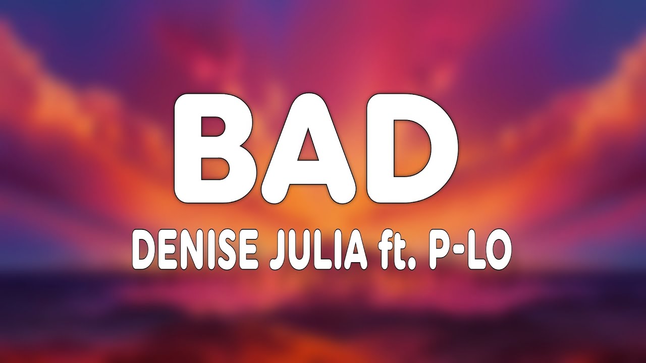 Denise Julia - B.A.D. (Lyrics) ft. P-Lo