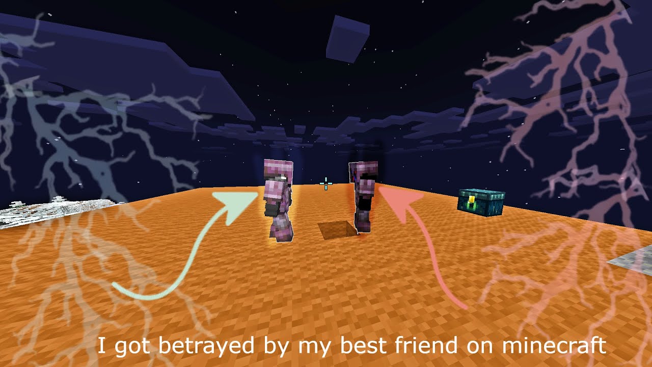 I got betrayed by my best friend in minecraft