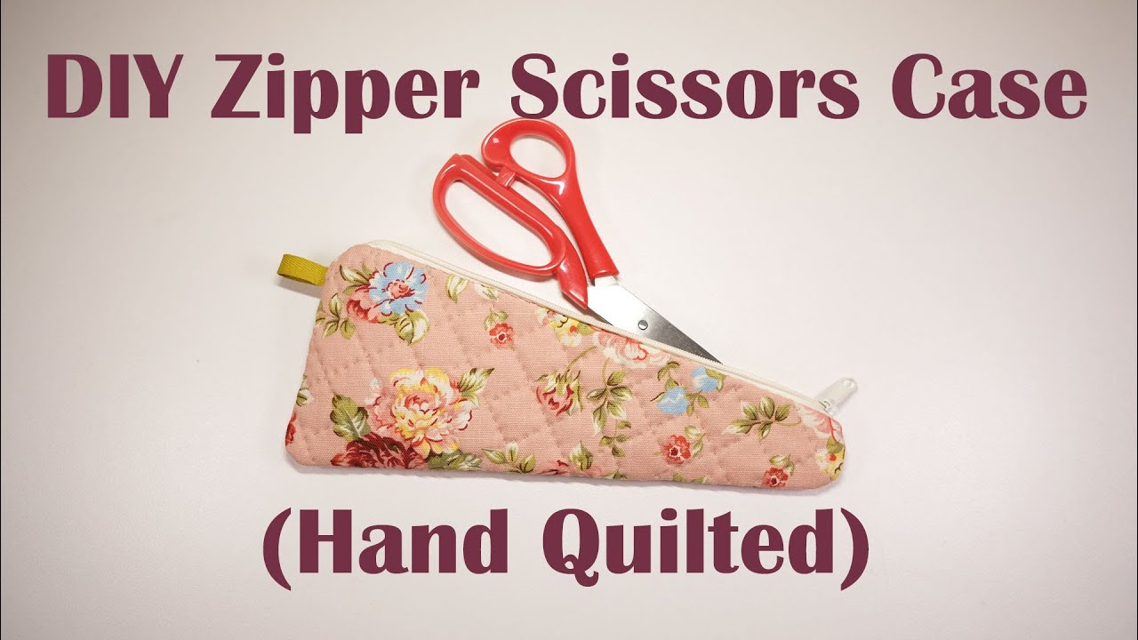 DIY Zipper Scissors Case (Hand quilted)