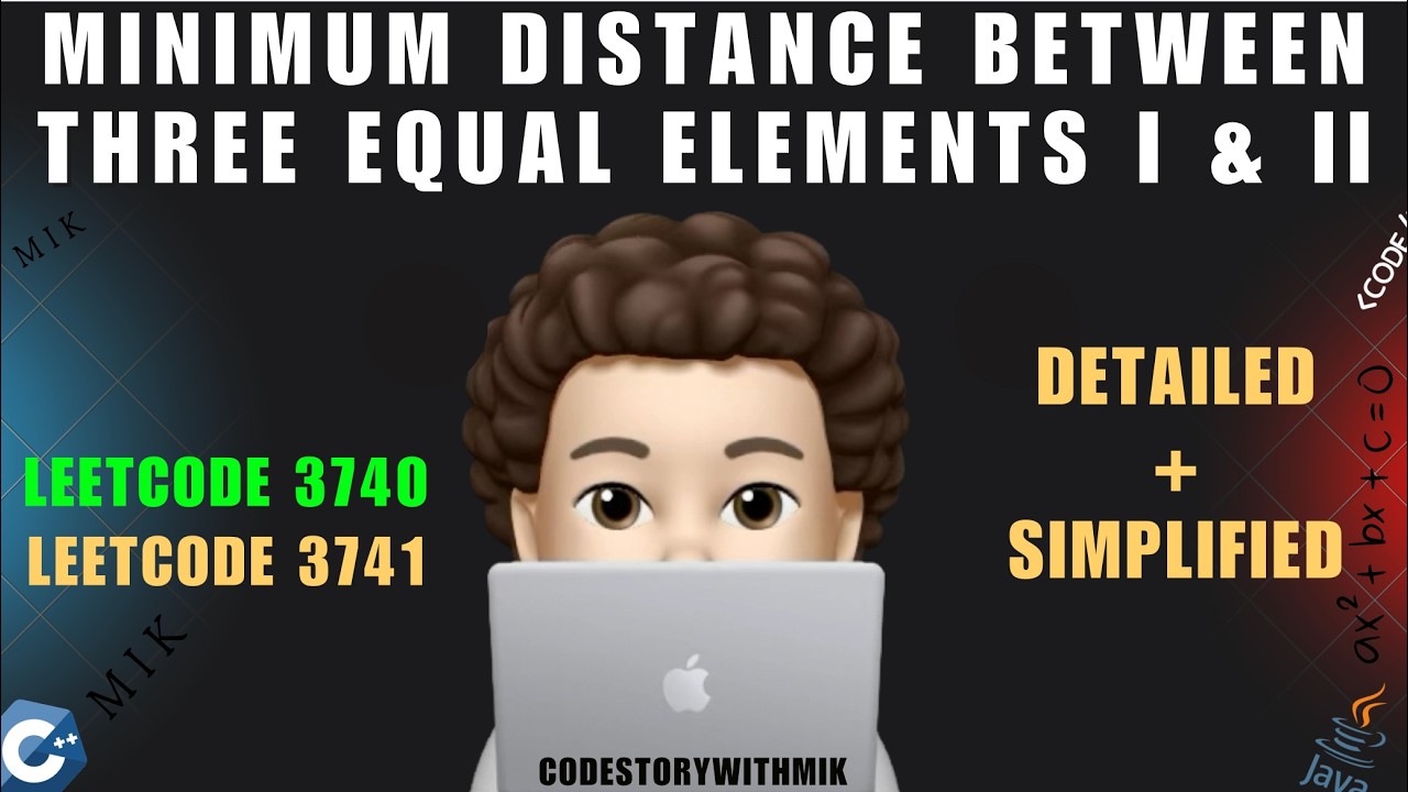 Minimum Distance Between Three Equal Elements I and II | Dry Run | Leetcode 3741 and 3740 | MIK