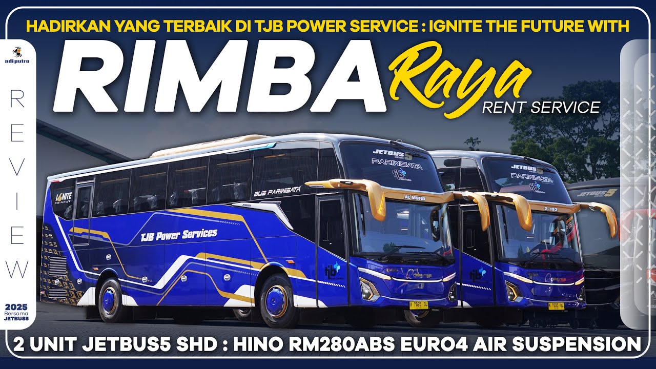 Hadirkan Yang Terbaik Di TJB POWER SERVICE - Ignite The Future With PO RIMBA RAYA : Jetbus5 SHD