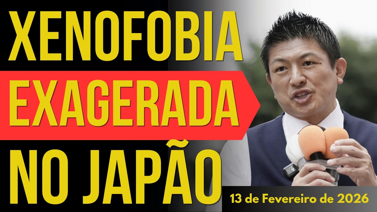 XENOFOBIA EXAGERADA NO JAPÃO - 13/FEVEREIRO/2026