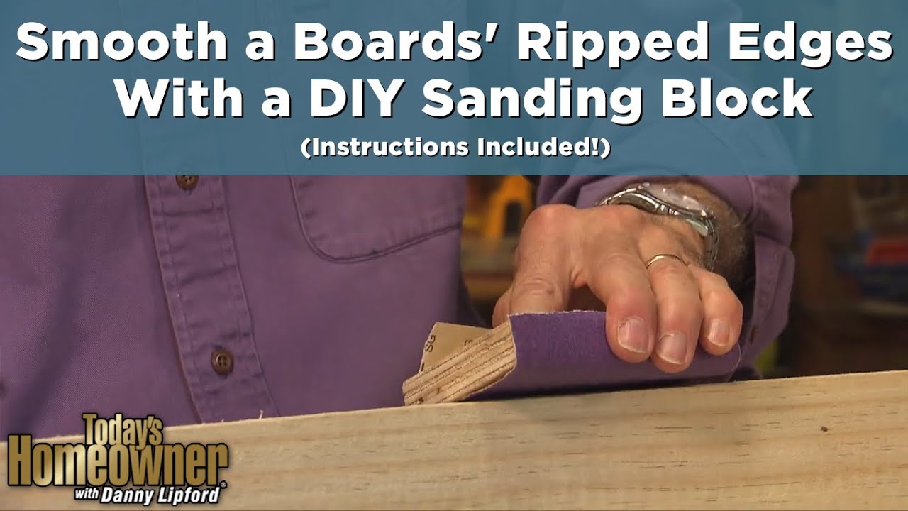 How to Smooth Ripped Boards' Rough Edges With a DIY Sanding Block - Simple Solutions