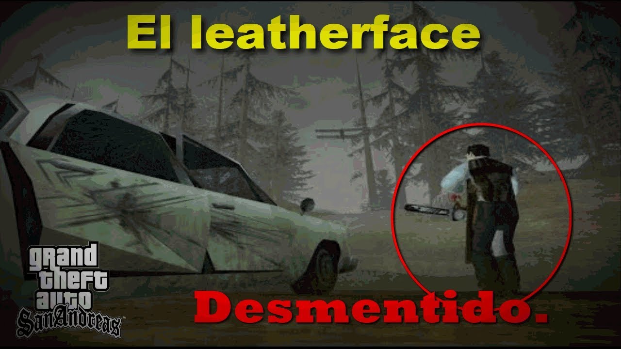 LOQUENDO GTA San Andreas | El leatherface (Desmintiendo Misterios)(Capitulo 6).