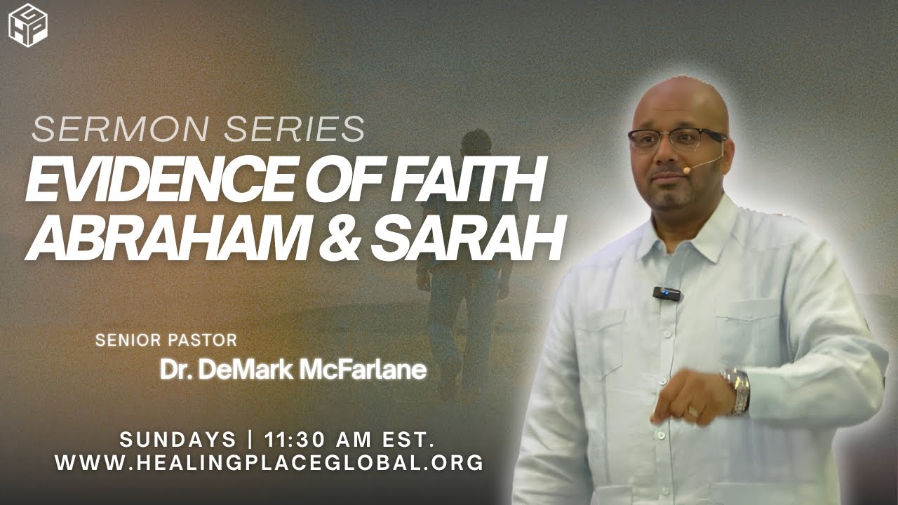 Evidence of Faith : Abraham & Sarah | Dr. DeMark McFarlane