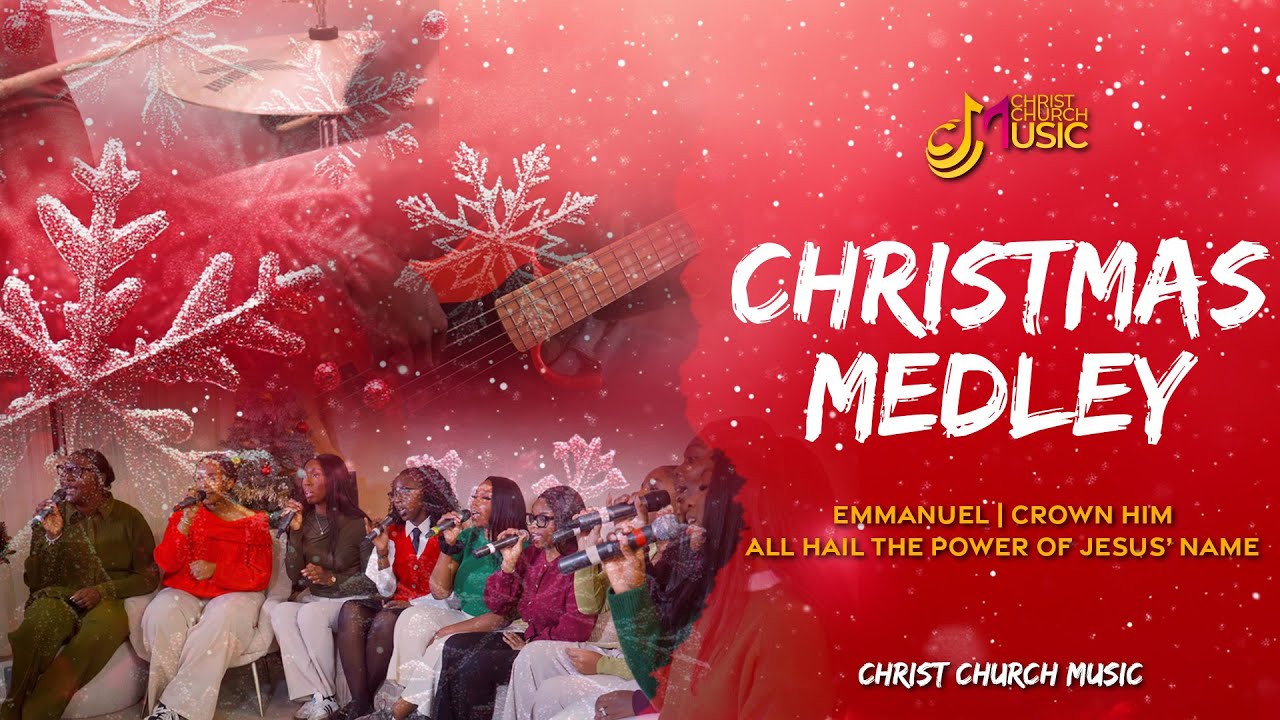 Christmas Medley | Emmanuel x Crown Him x All Hail The Power of Jesus' Name | Christ Church Music