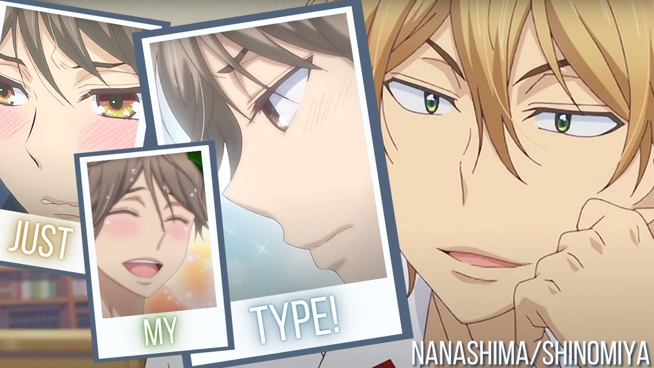 Nanashima/Shinomiya | Just My Type | Kiss Him, Not Me AMV