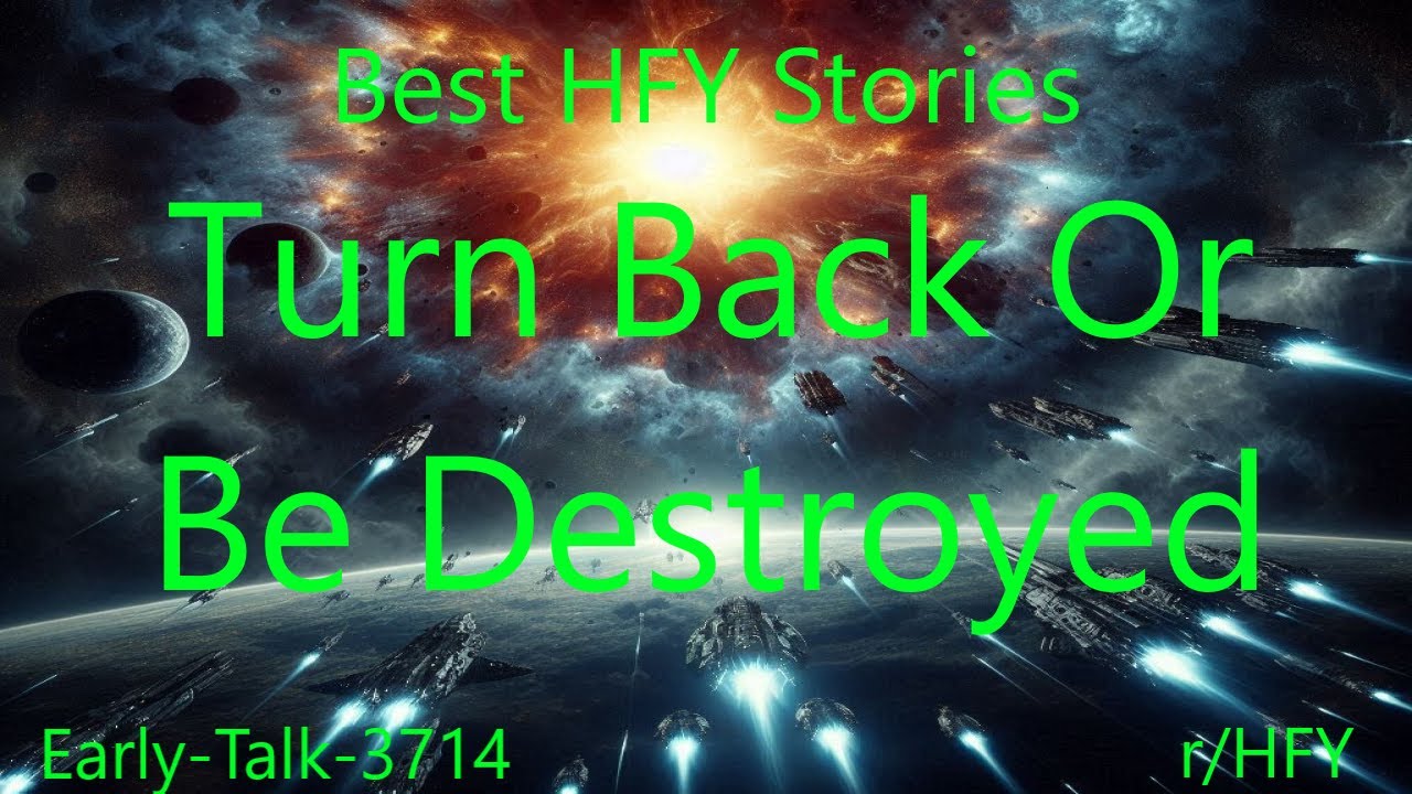 Best HFY Stories: Turn Back Or Be Destroyed