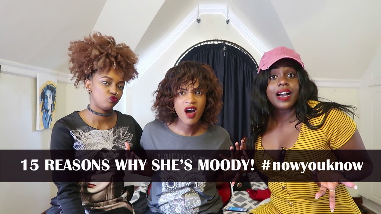 15 Reasons Why Your Girl Is Moody :D