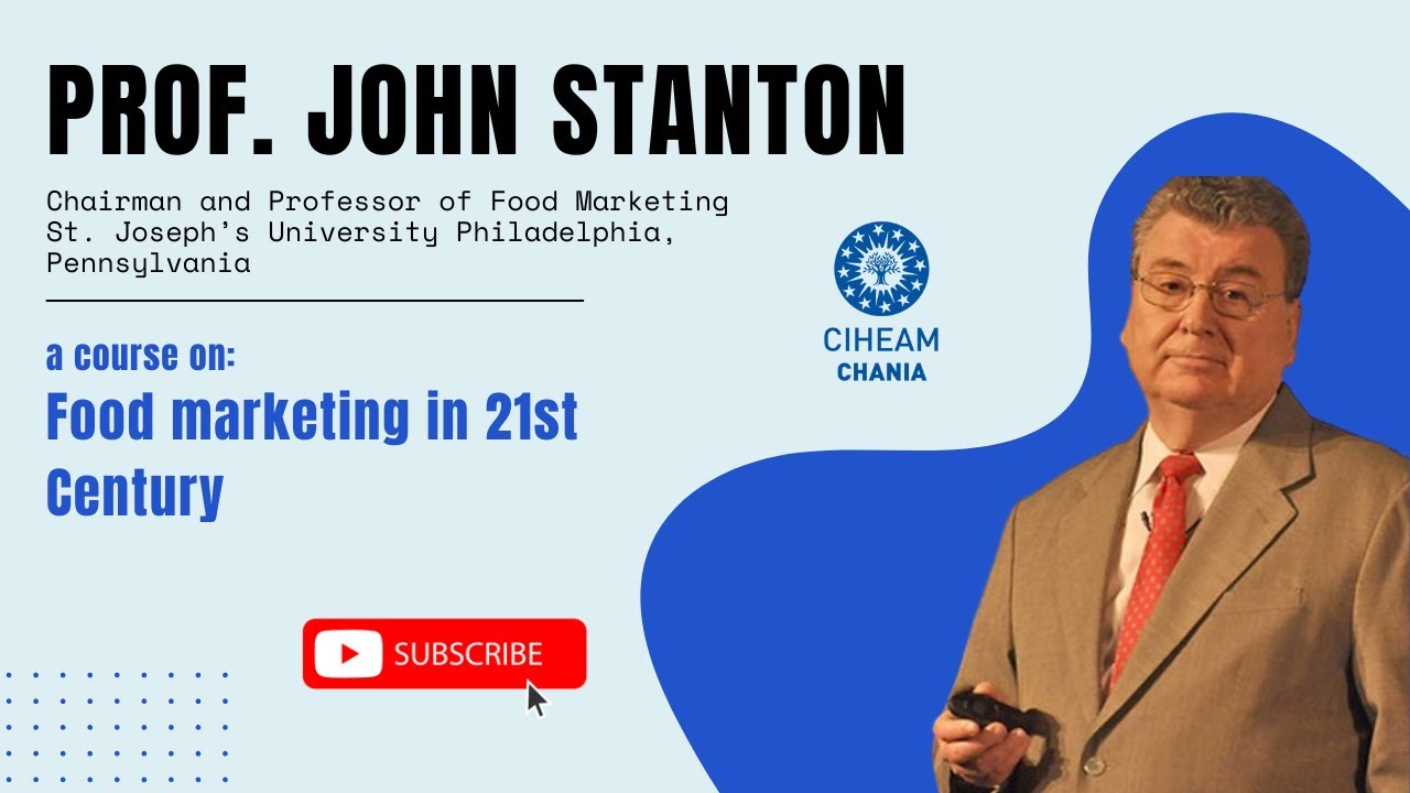 Food Marketing in the 21st Century | Prof. John Stanton Lecture at CIHEAM MAICh