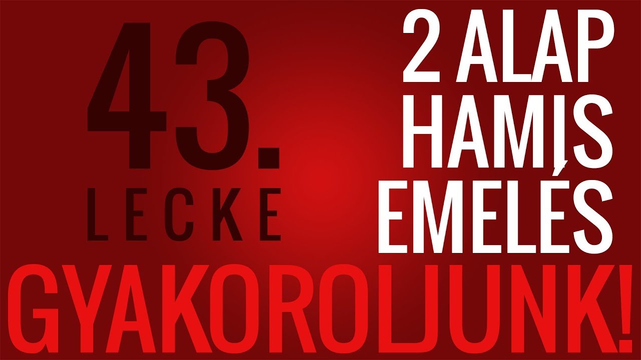 Két pofátlan hamis emelés | Gyakoroljunk #43