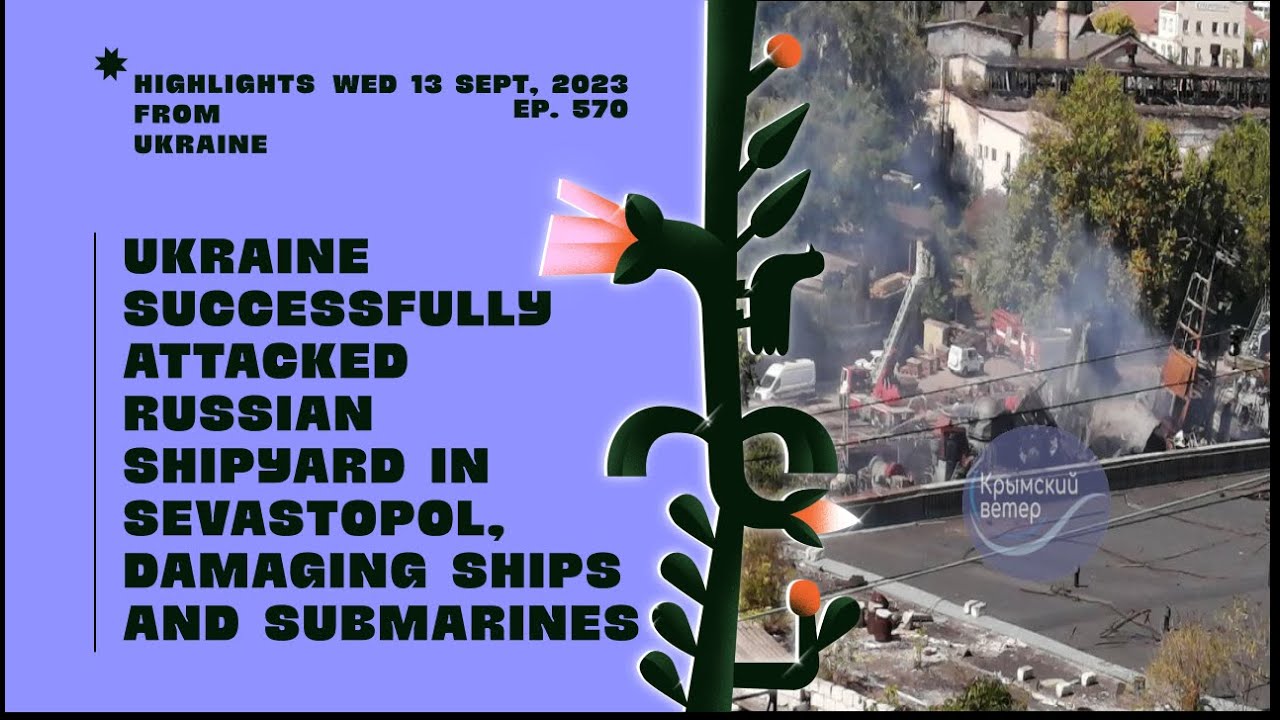 Ukraine successfully attacked Russian shipyard in Sevastopol - 13 Sept News Summary