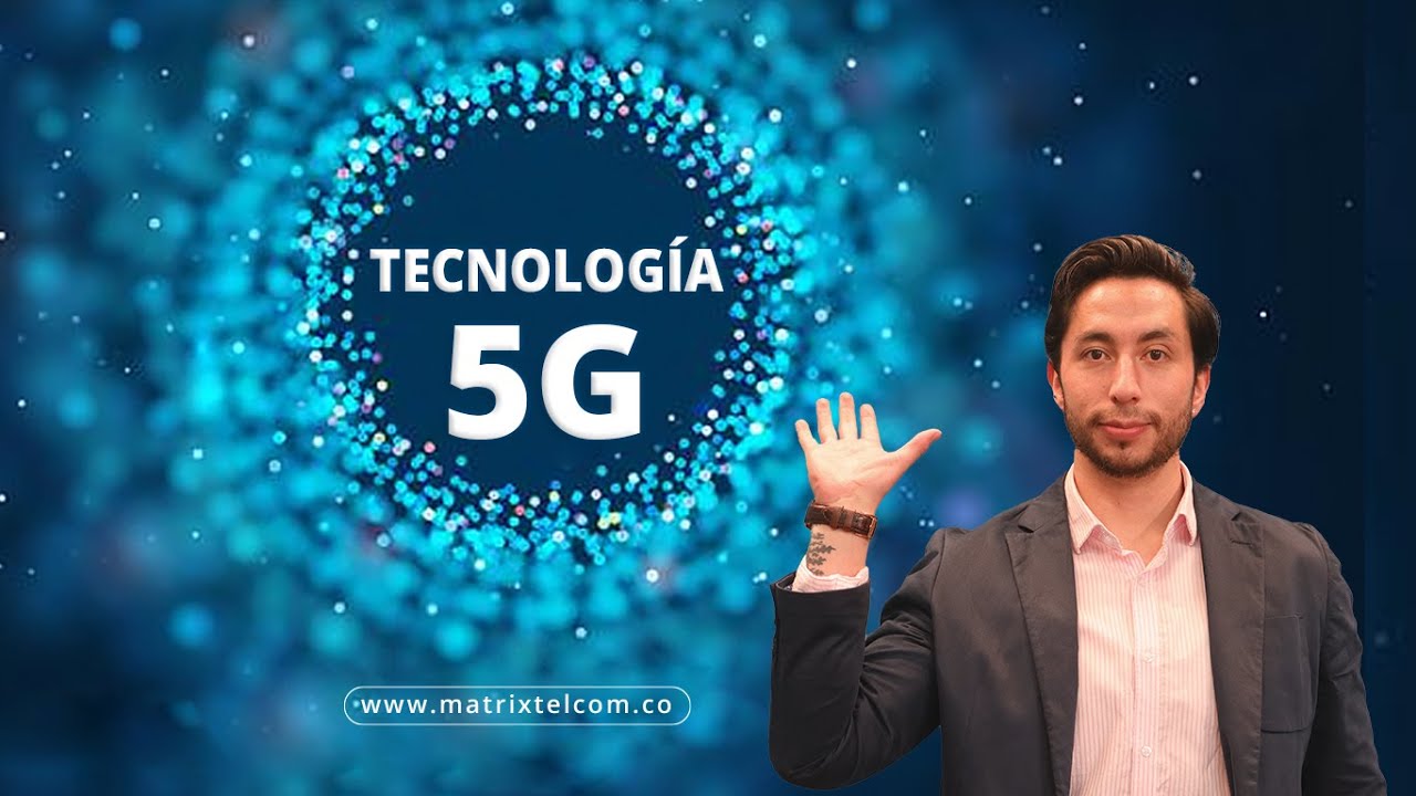 Qu&eacute; es la Tecnolog&iacute;a 5G? breve explicaci&oacute;n / Matrix Telcom