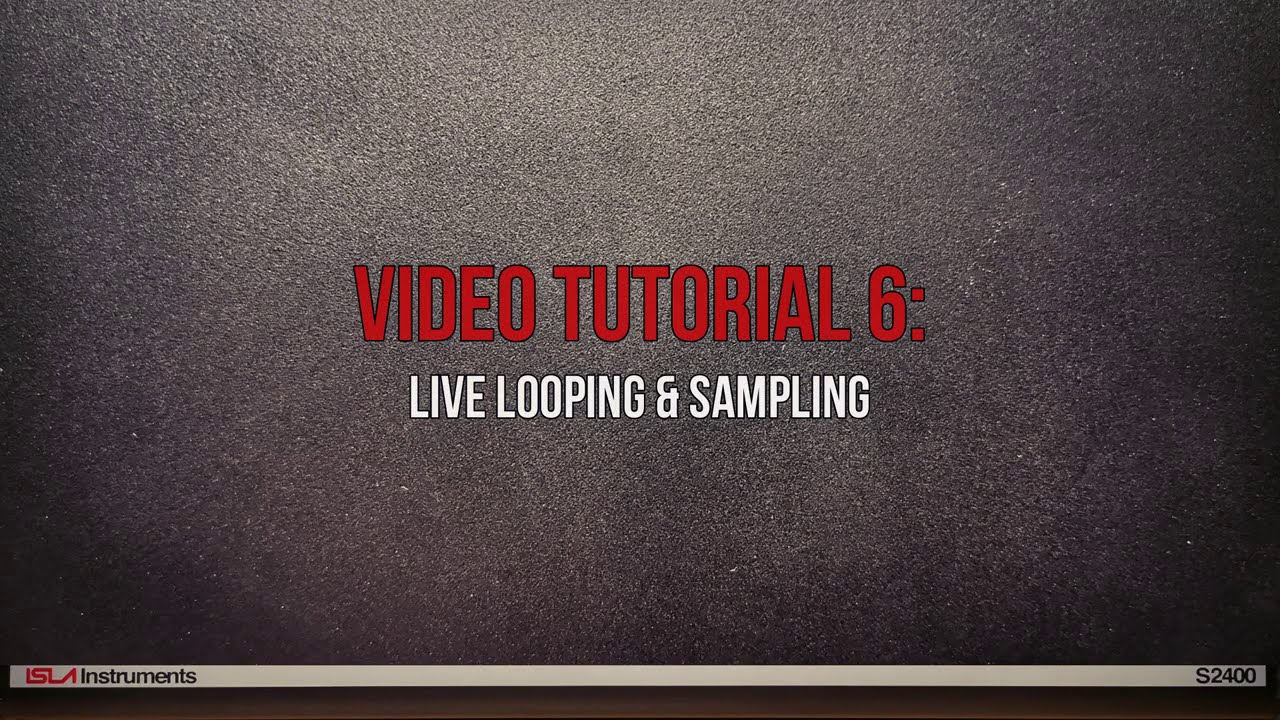 [OUTDATED] Part 7: Live Looping & Sampling - Isla Instruments S2400 Video User Manual