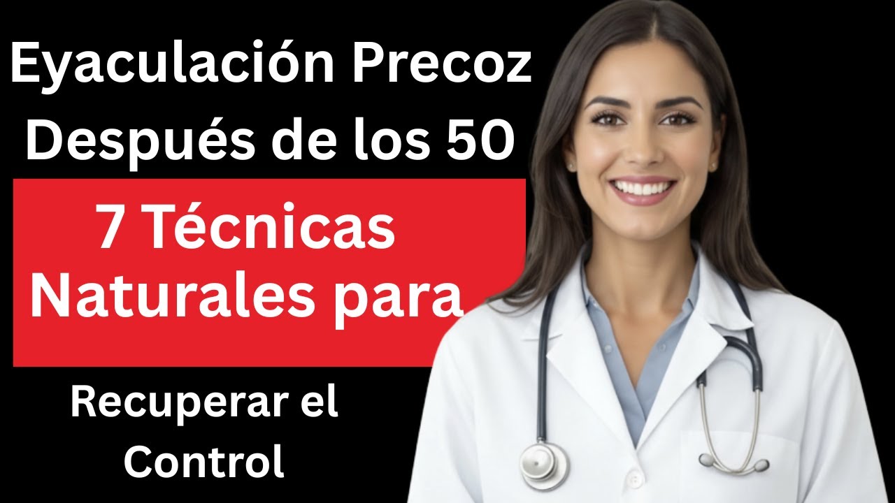 Cómo Controlar la Eyaculación Precoz SIN Pastillas (Método Natural para Hombres +50)