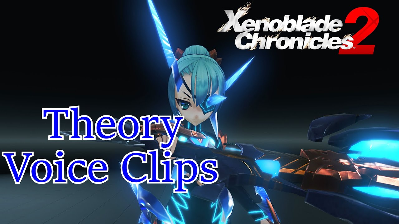 Xenoblade Chronicles 2 - Theory Voice Clips
