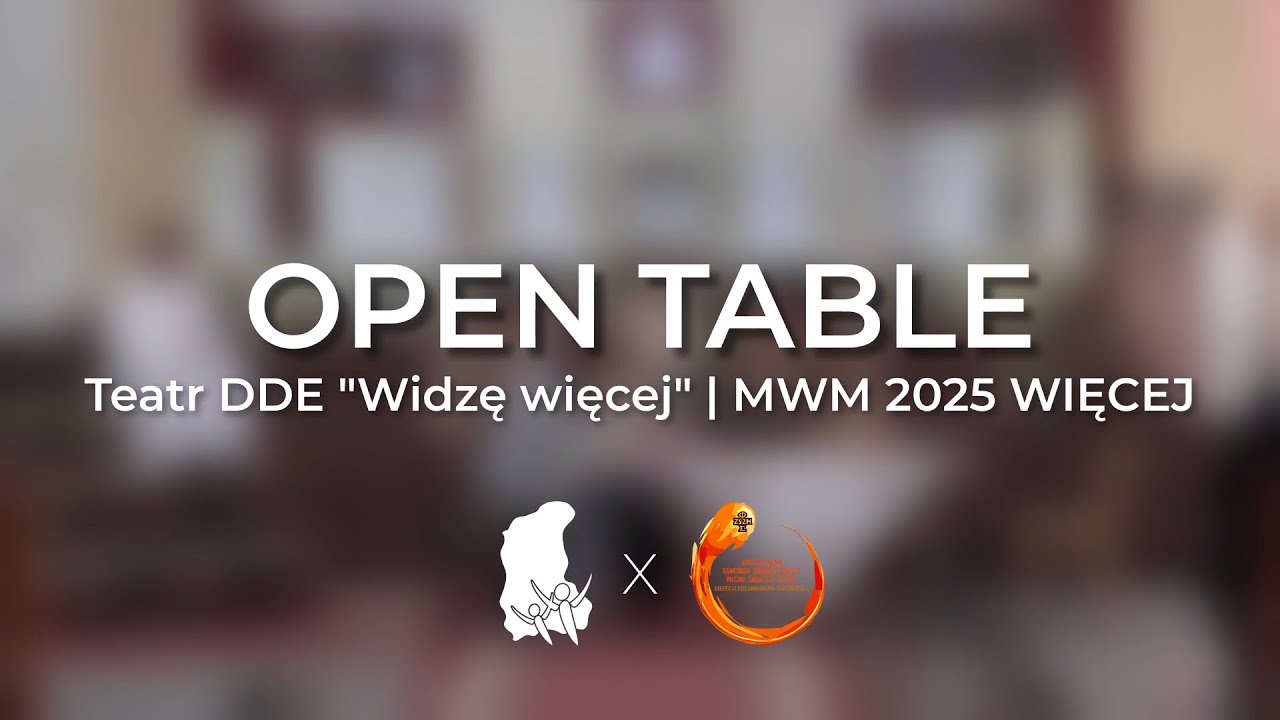 Open Table - Teatr DDE | MWM 2025 Więcej