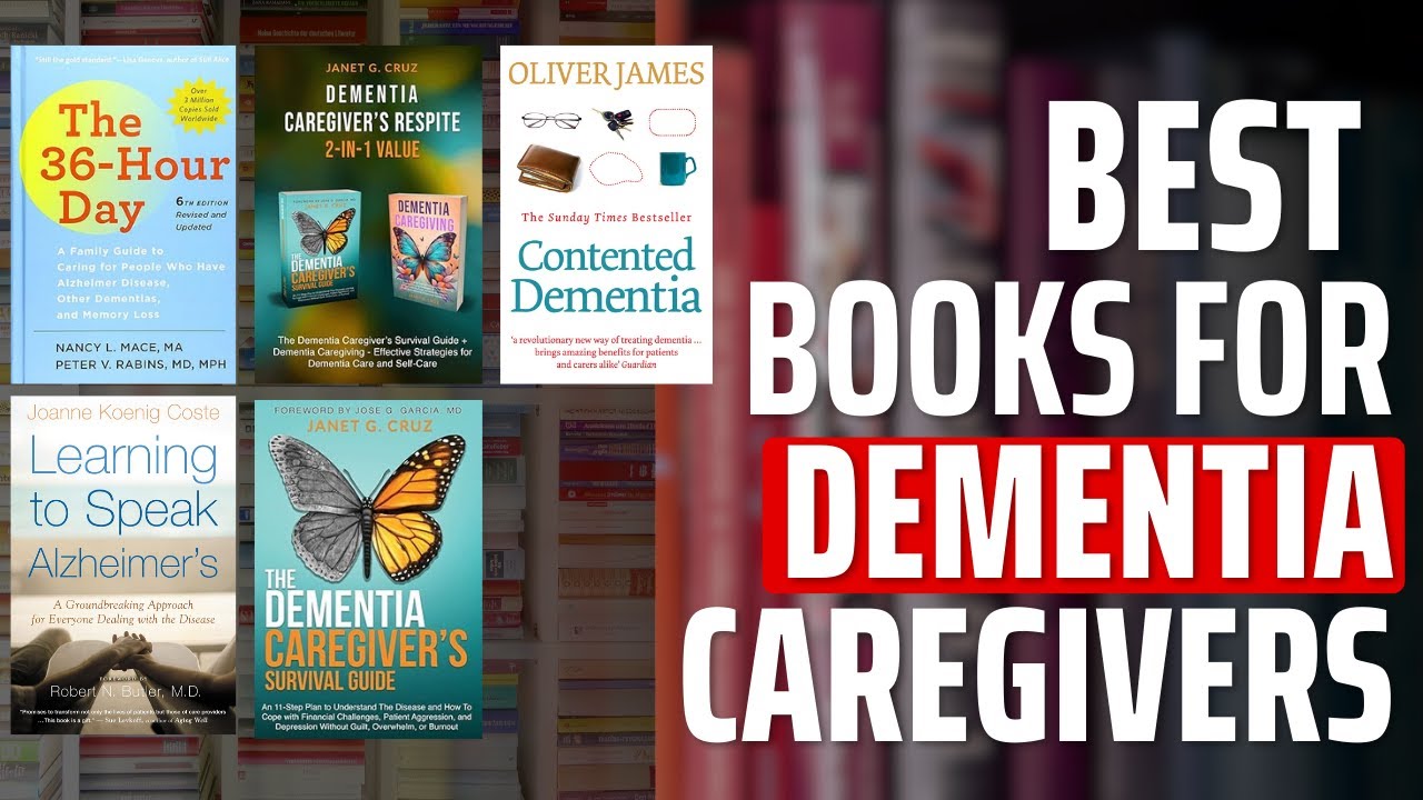 5 Best Books for Dementia Caregivers | Support, Guidance & Hope