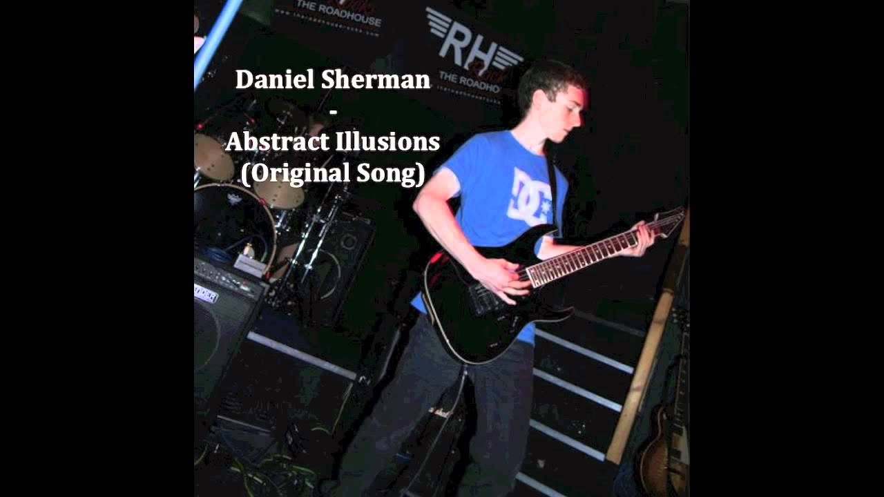 Daniel Sherman - Abstract Illusions (Original Song)