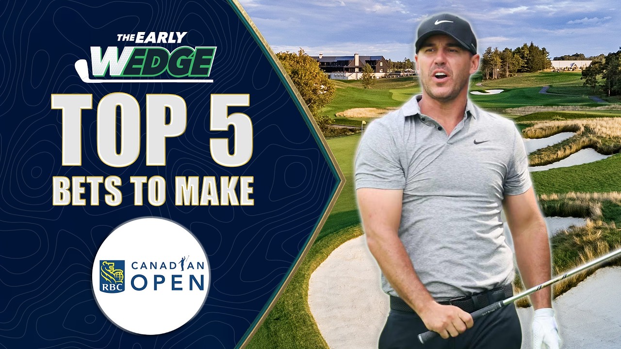 2026 RBC Canadian Open: Predictions & Best Bets! | The Early Wedge