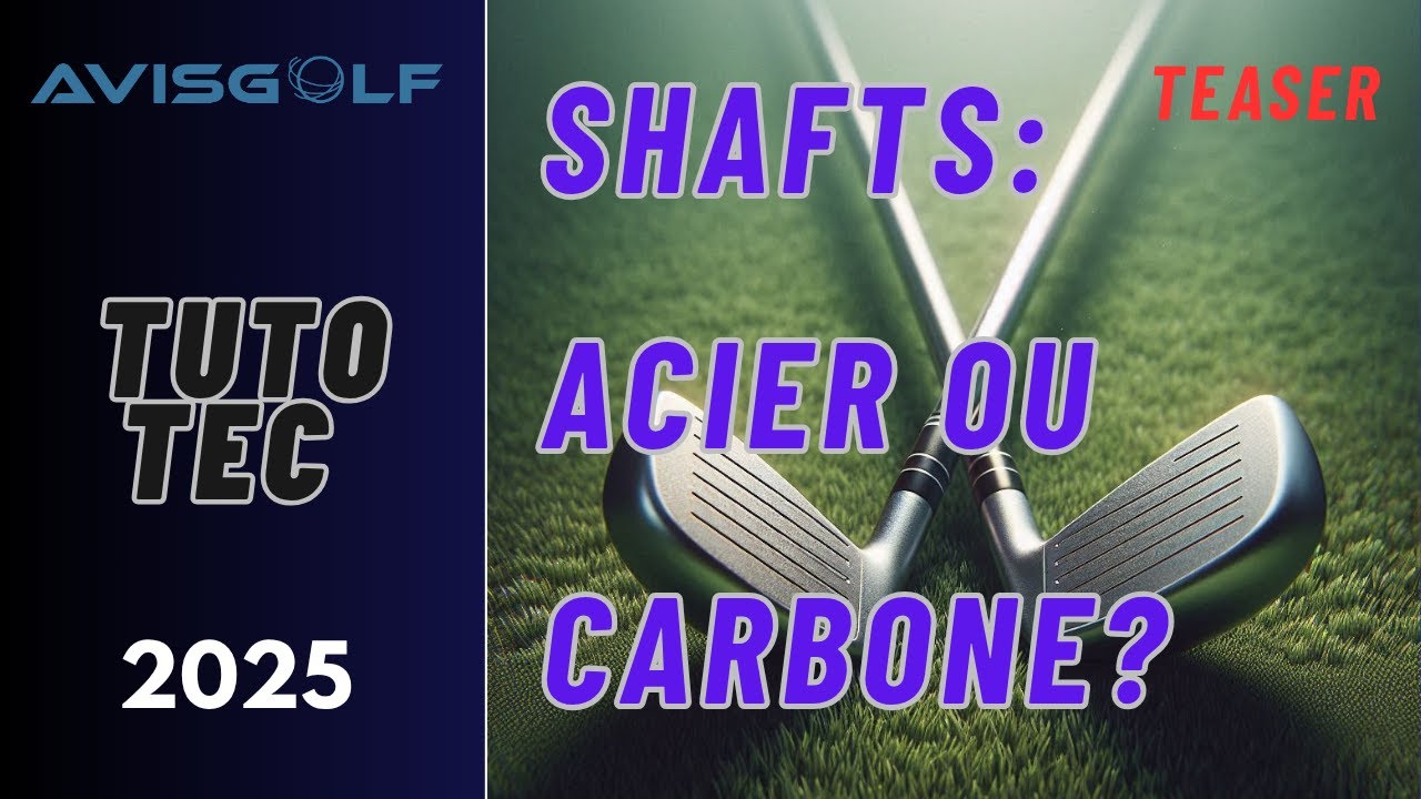 Teaser Shafts: acier ou carbone? par AVISGOLF.com