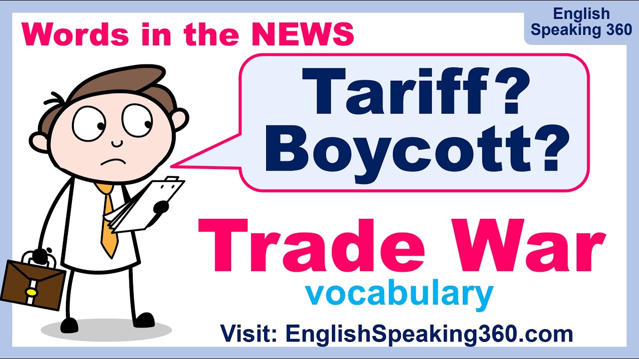 TRADE WAR VOCABULARY / What's a tariff? Useful English words to understand International Trade NEWS